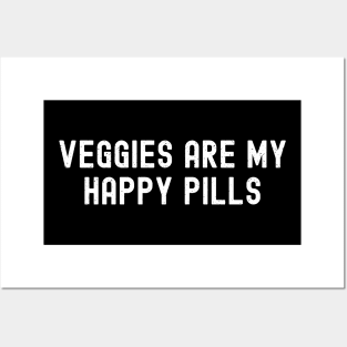 Veggies Are My Happy Pills Posters and Art